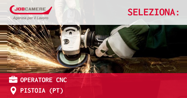 OFFERTA LAVORO - OPERATORE CNC - PISTOIA (PT)