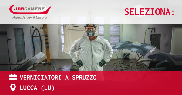 OFFERTA LAVORO - VERNICIATORI A SPRUZZO - LUCCA (LU)