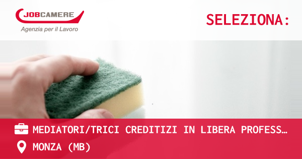 OFFERTA LAVORO - MEDIATORITRICI CREDITIZI IN LIBERA PROFESSIONE - MONZA (MB) - MONZA (MB)