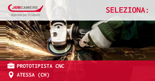 OFFERTA LAVORO - PROTOTIPISTA CNC - ATESSA (CH)