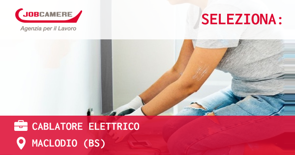OFFERTA LAVORO - CABLATORE ELETTRICO - MACLODIO (BS)