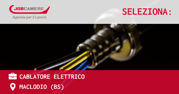 OFFERTA LAVORO - CABLATORE ELETTRICO - MACLODIO (BS)