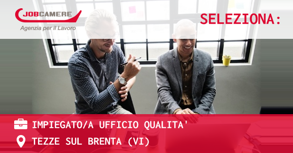 OFFERTA LAVORO - IMPIEGATOA UFFICIO QUALITA' - TEZZE SUL BRENTA (VI)