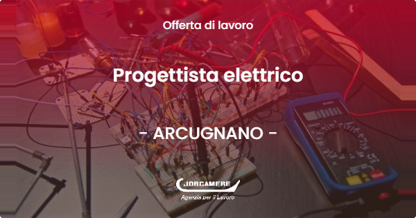 OFFERTA LAVORO - Progettista elettrico - ARCUGNANO