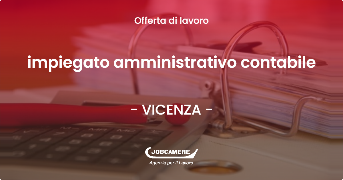 OFFERTA LAVORO - impiegato amministrativo contabile - VICENZA