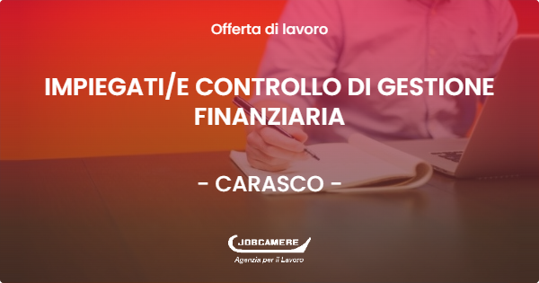 OFFERTA LAVORO - IMPIEGATIE CONTROLLO DI GESTIONE FINANZIARIA - CARASCO