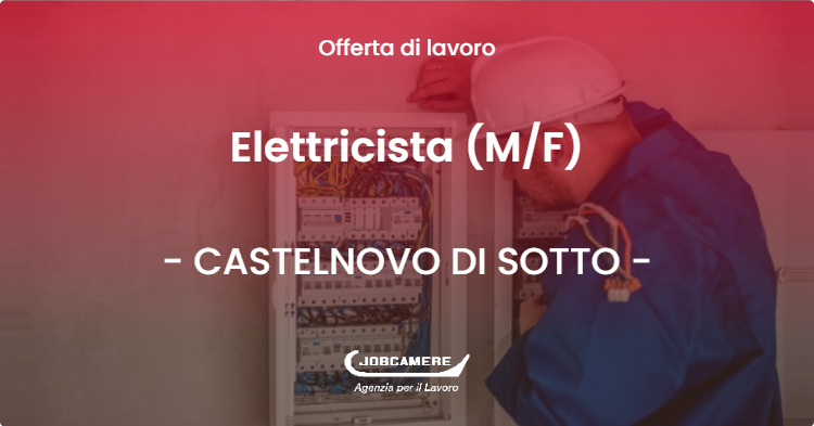 OFFERTA LAVORO - Elettricista (M/F) - CASTELNOVO DI SOTTO (RE)