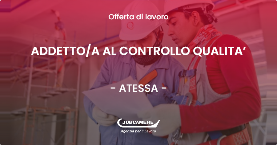 OFFERTA LAVORO - ADDETTOA AL CONTROLLO QUALITA’ - ATESSA