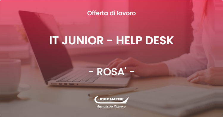 OFFERTA LAVORO - IT JUNIOR - HELP DESK - ROSA'