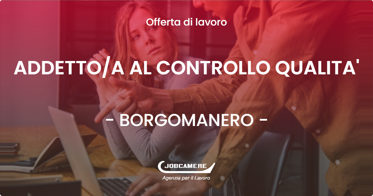 OFFERTA LAVORO - ADDETTOA AL CONTROLLO QUALITA' - BORGOMANERO (NO)