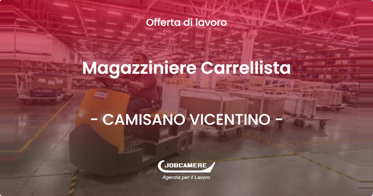 OFFERTA LAVORO - Magazziniere Carrellista - CAMISANO VICENTINO