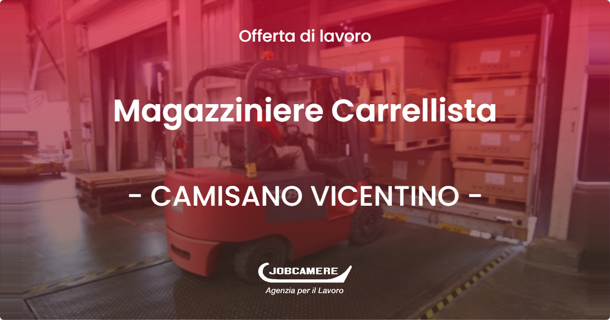 OFFERTA LAVORO - Magazziniere Carrellista - CAMISANO VICENTINO