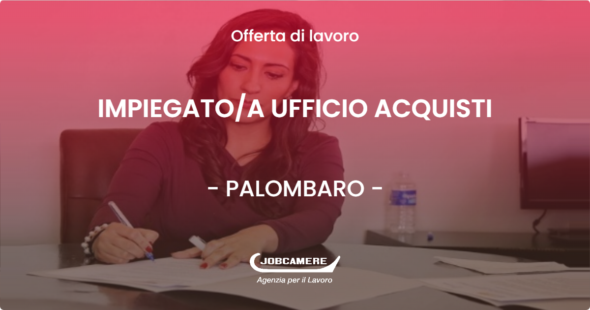 OFFERTA LAVORO - IMPIEGATOA UFFICIO ACQUISTI - PALOMBARO