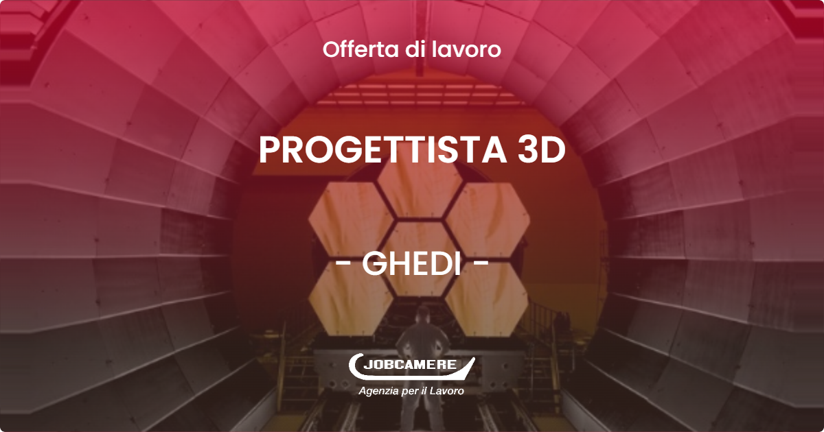 OFFERTA LAVORO - PROGETTISTA 3D - GHEDI