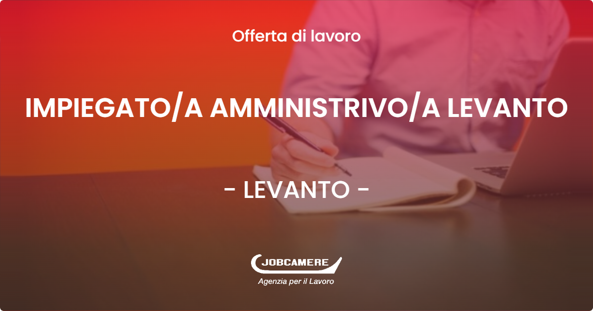 OFFERTA LAVORO - IMPIEGATOA AMMINISTRIVOA LEVANTO - LEVANTO