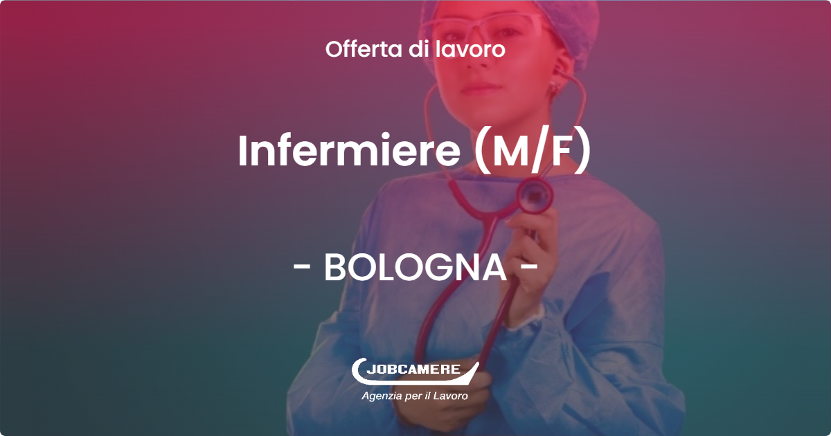 OFFERTA LAVORO - Infermiere (M/F) - BOLOGNA (BO)