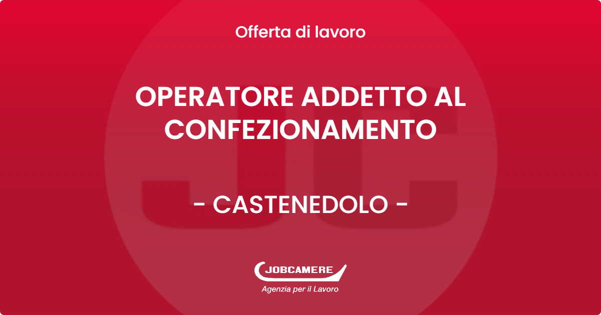 OFFERTA LAVORO - OPERATORE ADDETTO AL CONFEZIONAMENTO - CASTENEDOLO (BS)