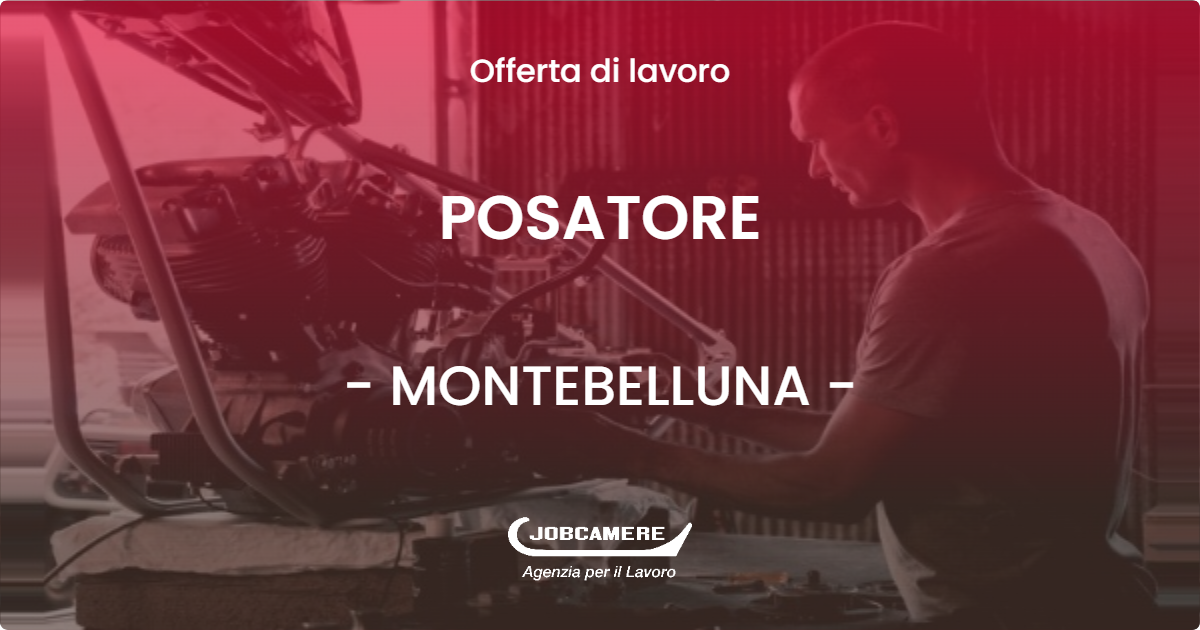 OFFERTA LAVORO - POSATORE - MONTEBELLUNA