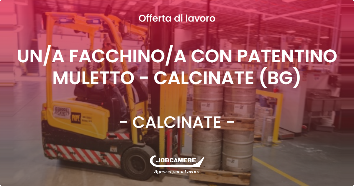 OFFERTA LAVORO - UNA FACCHINOA CON PATENTINO MULETTO - CALCINATE (BG) - CALCINATE