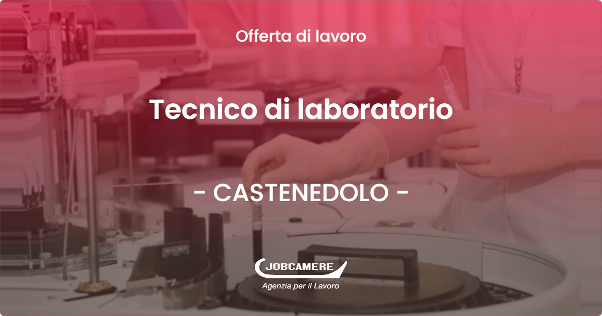 OFFERTA LAVORO - Tecnico di laboratorio - CASTENEDOLO