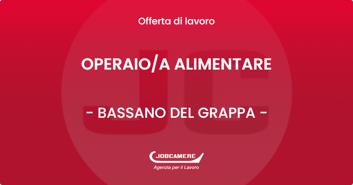 OFFERTA LAVORO - OPERAIOA ALIMENTARE - BASSANO DEL GRAPPA