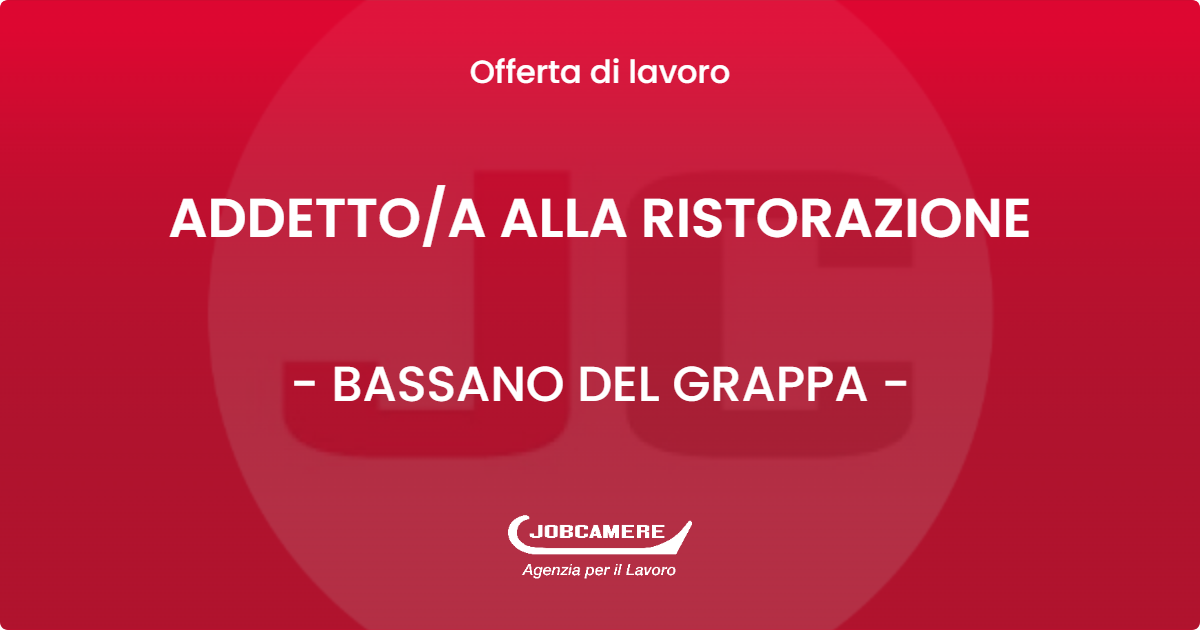 OFFERTA LAVORO - ADDETTOA ALLA RISTORAZIONE - BASSANO DEL GRAPPA