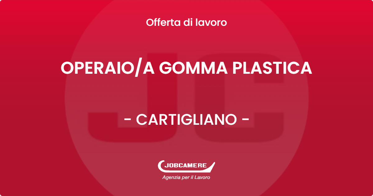 OFFERTA LAVORO - OPERAIOA GOMMA PLASTICA - CARTIGLIANO