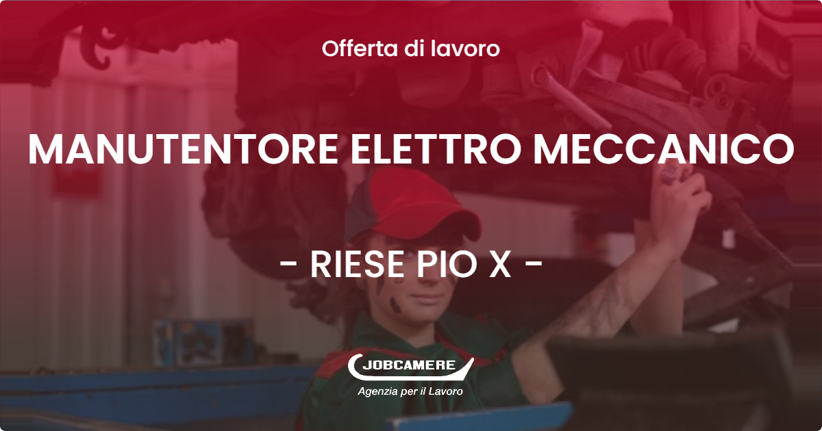 OFFERTA LAVORO - MANUTENTORE ELETTRO MECCANICO - RIESE PIO X