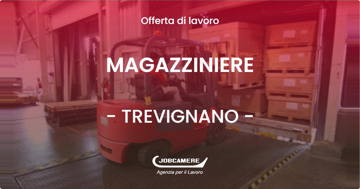 OFFERTA LAVORO - MAGAZZINIERE - TREVIGNANO