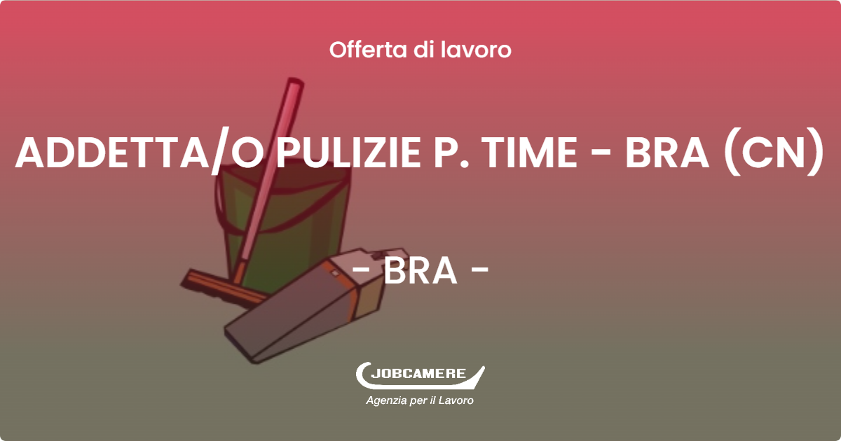 OFFERTA LAVORO - ADDETTA/O PULIZIE P. TIME - BRA (CN) - BRA (CN)