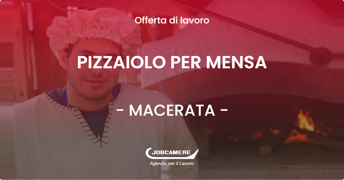 OFFERTA LAVORO - PIZZAIOLO PER MENSA - MACERATA