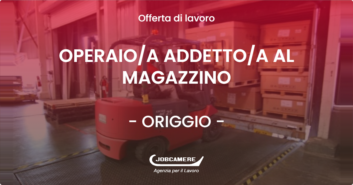 OFFERTA LAVORO - OPERAIOA ADDETTOA AL MAGAZZINO - ORIGGIO