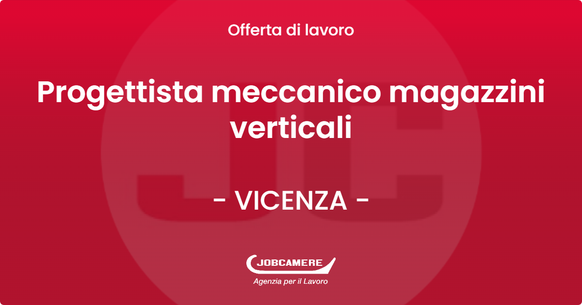 OFFERTA LAVORO - Progettista meccanico magazzini verticali - VICENZA