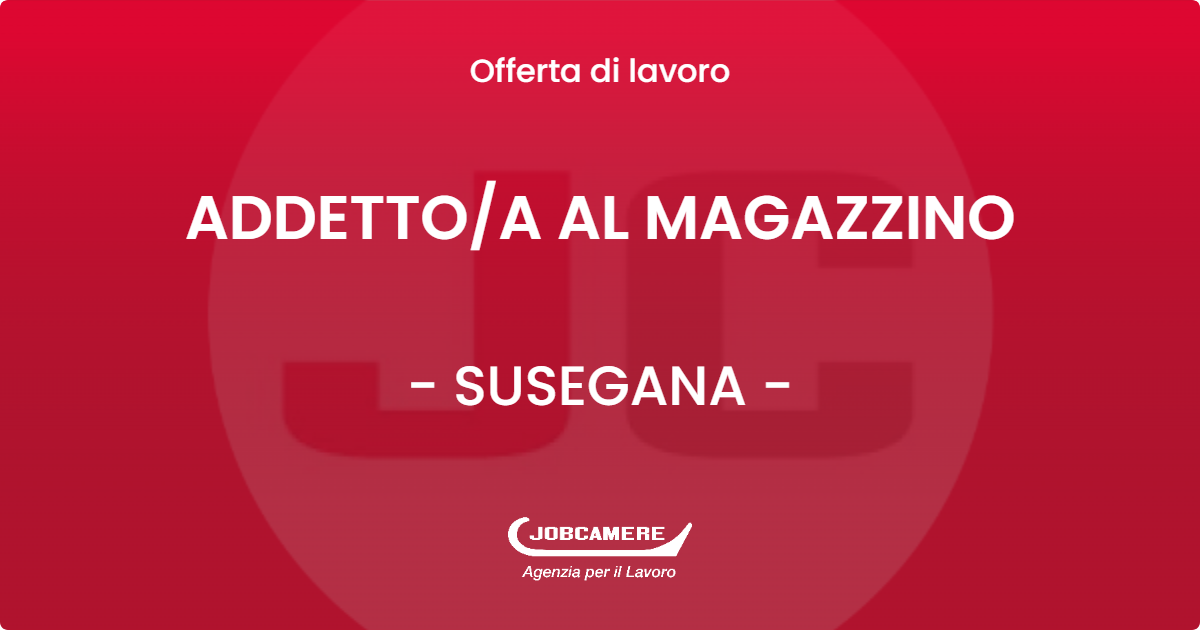 OFFERTA LAVORO - ADDETTO/A AL MAGAZZINO - SUSEGANA (TV)