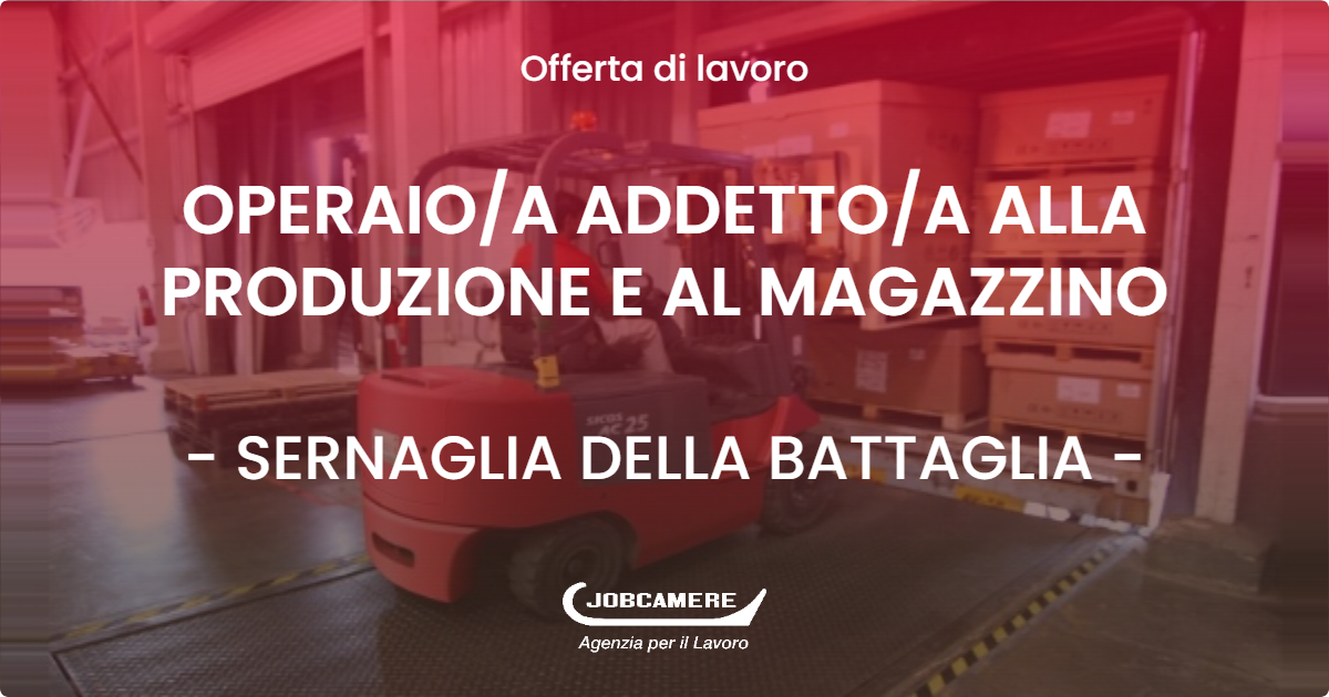 OFFERTA LAVORO - OPERAIOA ADDETTOA ALLA PRODUZIONE E AL MAGAZZINO - SERNAGLIA DELLA BATTAGLIA