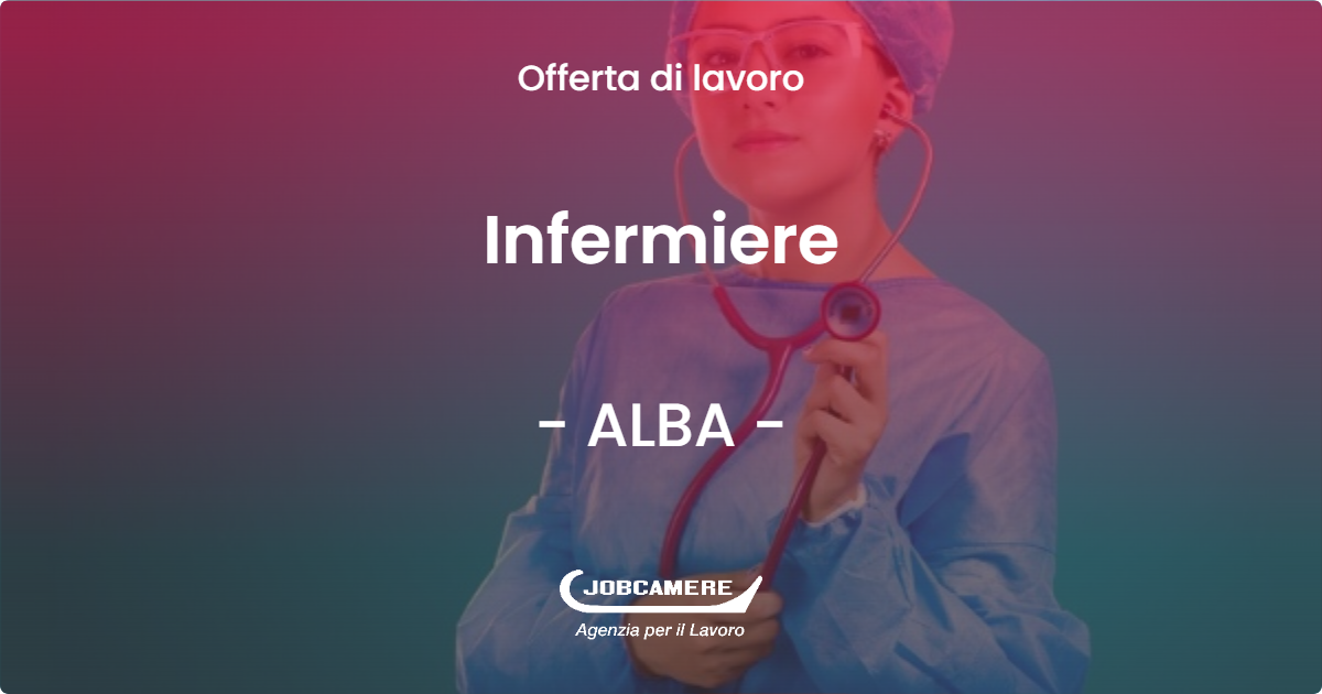 OFFERTA LAVORO - Infermiere - ALBA