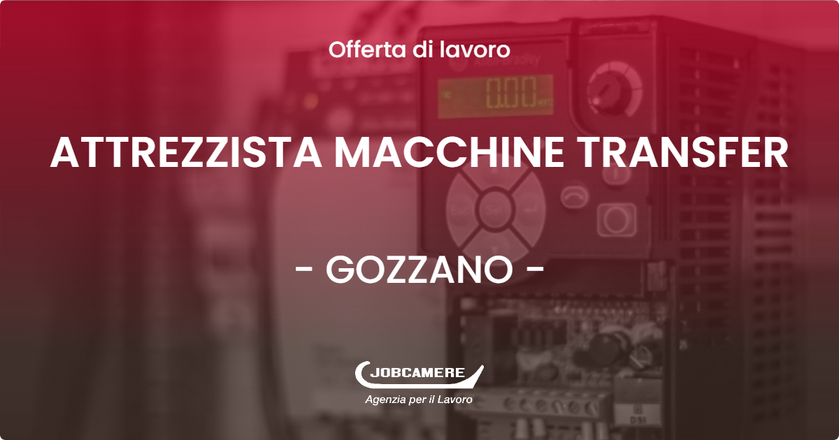 OFFERTA LAVORO - ATTREZZISTA MACCHINE TRANSFER - GOZZANO (NO)