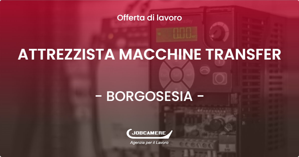 OFFERTA LAVORO - ATTREZZISTA MACCHINE TRANSFER - BORGOSESIA