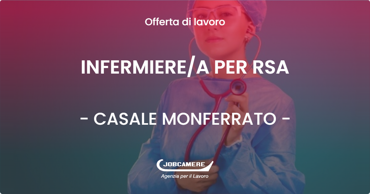 OFFERTA LAVORO - INFERMIEREA PER RSA - CASALE MONFERRATO