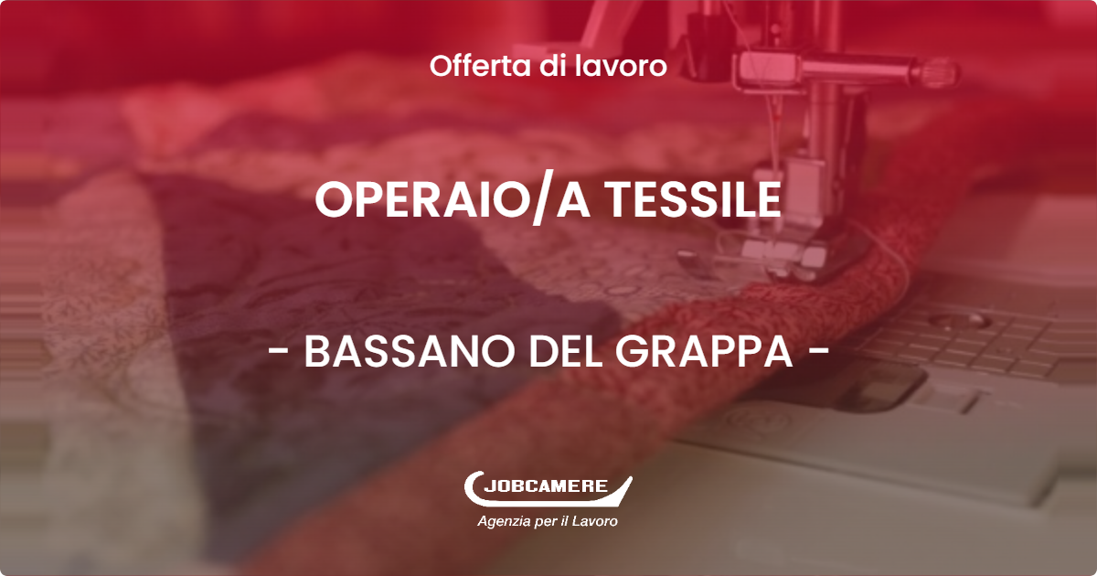 OFFERTA LAVORO - OPERAIOA TESSILE - BASSANO DEL GRAPPA