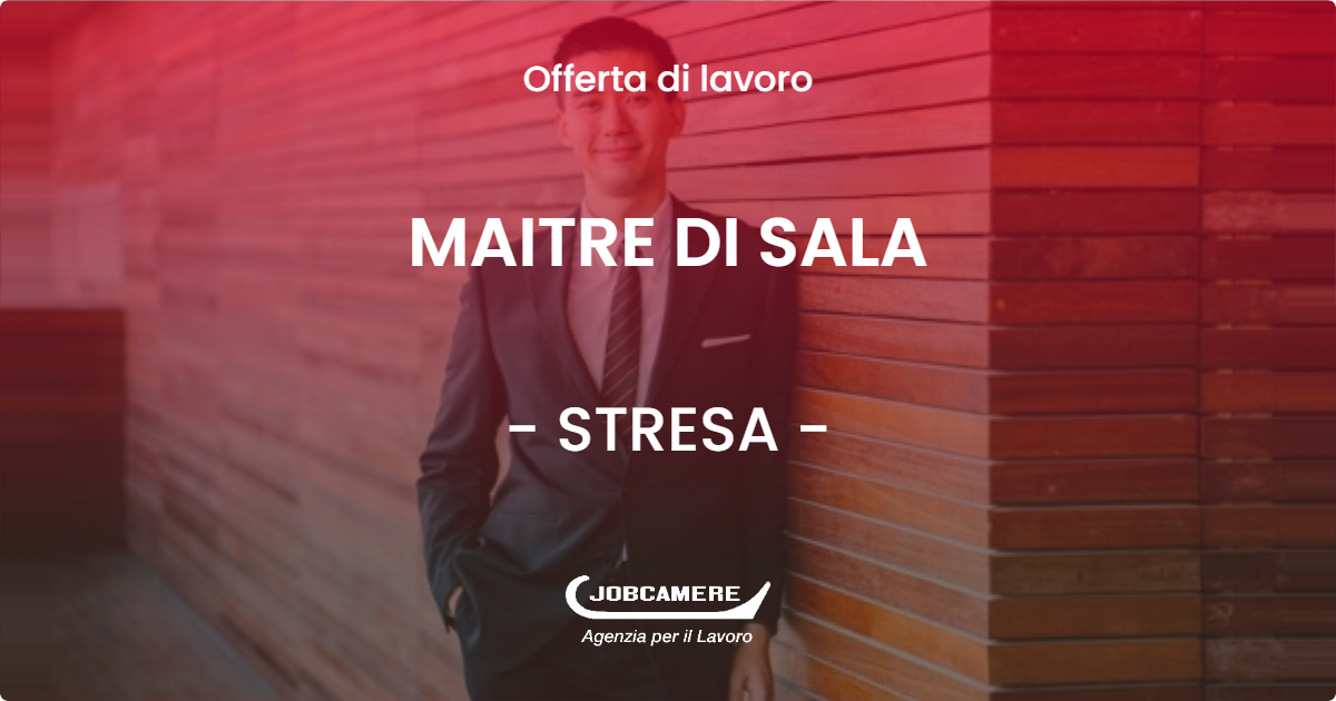 OFFERTA LAVORO - MAITRE DI SALA - STRESA