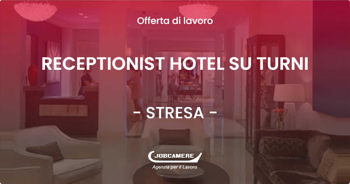 OFFERTA LAVORO - RECEPTIONIST HOTEL SU TURNI - STRESA