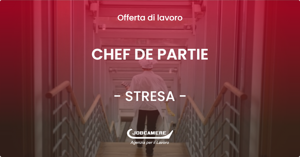 OFFERTA LAVORO - CHEF DE PARTIE - STRESA (VB)