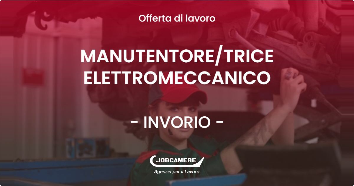 OFFERTA LAVORO - MANUTENTORETRICE ELETTROMECCANICO - INVORIO