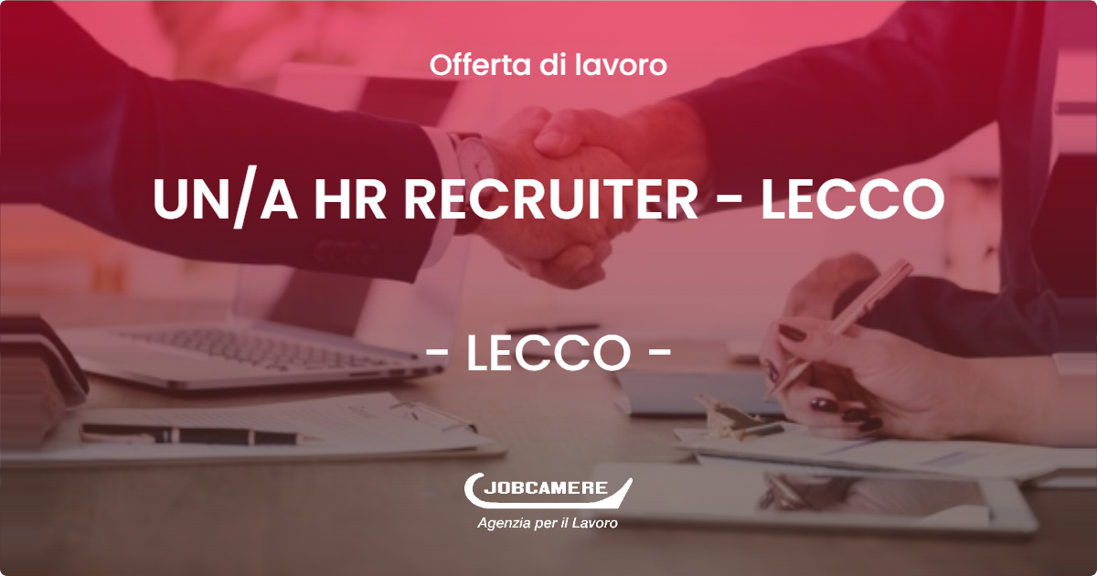 OFFERTA LAVORO - UN/A HR RECRUITER - LECCO - LECCO (LC)