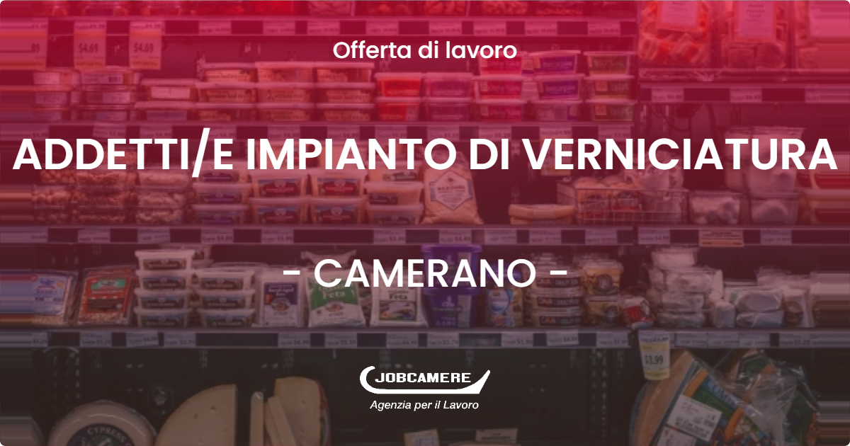 OFFERTA LAVORO - ADDETTI/E IMPIANTO DI VERNICIATURA - CAMERANO (AN)