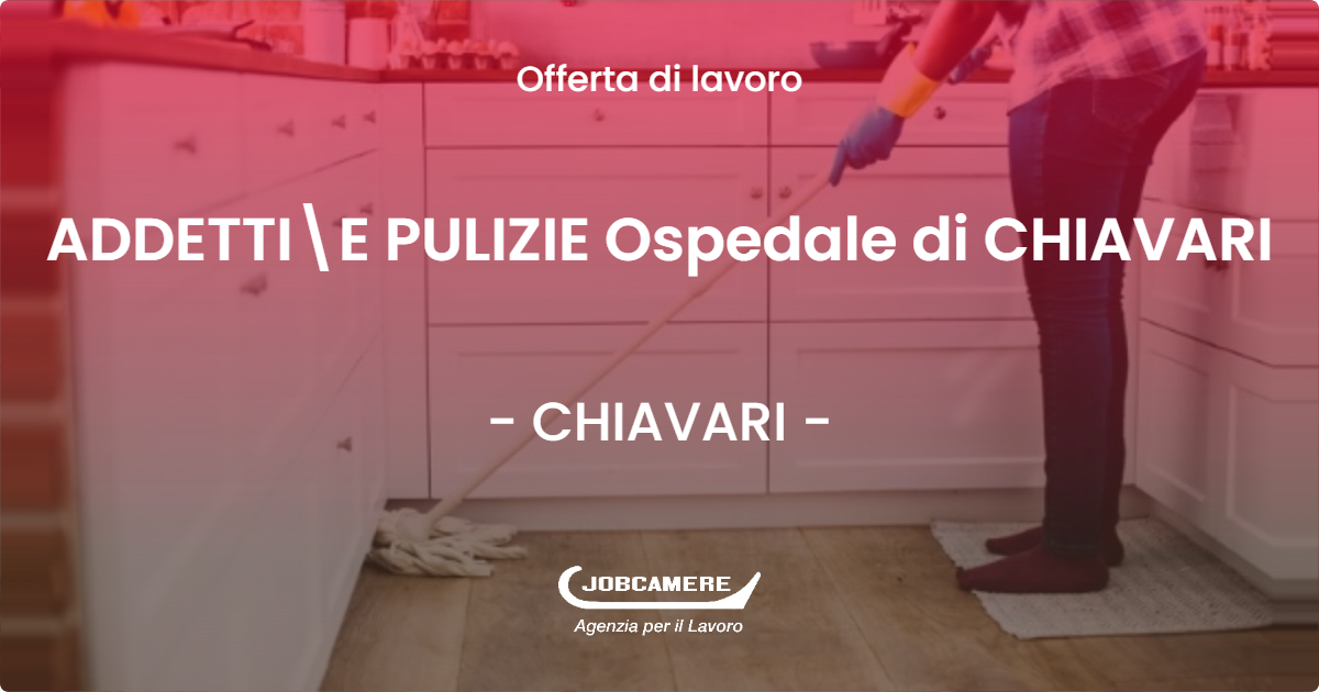 OFFERTA LAVORO - ADDETTI\E PULIZIE Ospedale di CHIAVARI - CHIAVARI (GE)