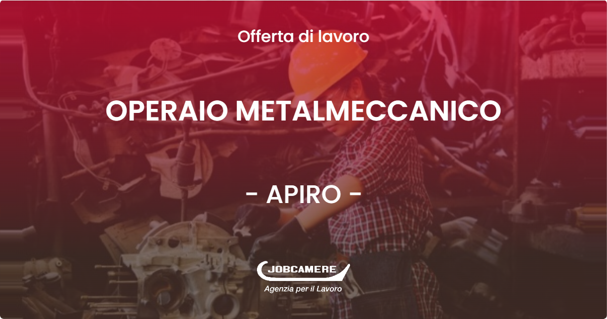 OFFERTA LAVORO - OPERAIO METALMECCANICO - APIRO