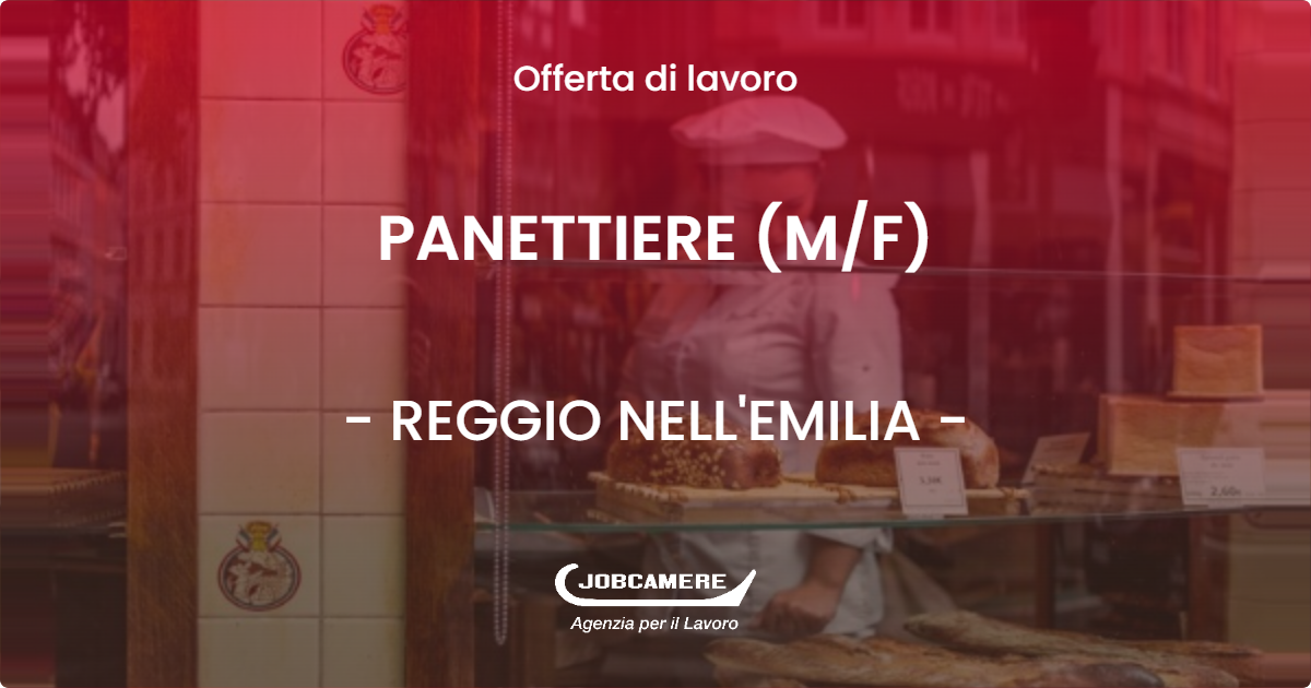 OFFERTA LAVORO - PANETTIERE (M/F) - REGGIO NELL'EMILIA (RE)