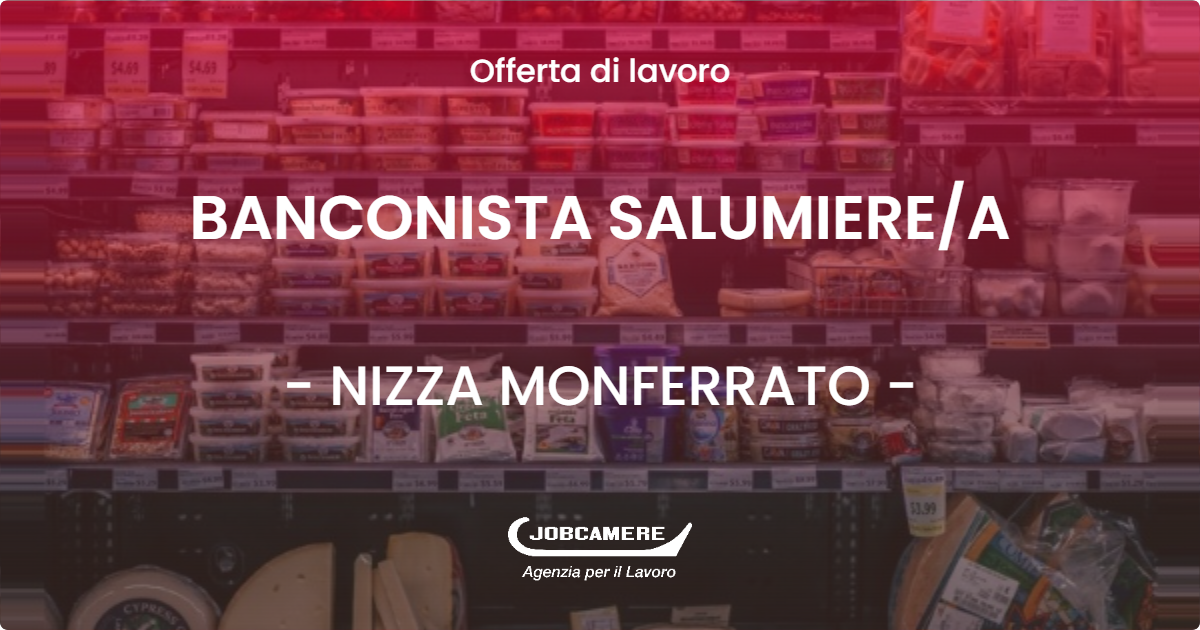 OFFERTA LAVORO - BANCONISTA SALUMIERE/A - NIZZA MONFERRATO (AT)